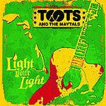 Light your light - TOOTS AND THE MAYTALS