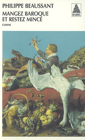 Mangez baroque et restez mince - PHILIPPE BEAUSSANT