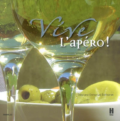 Vive l&#39;apéro! - STEPHANE-EMMANUEL BERTHOMET