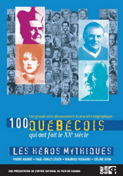 100 Québécois: Les héros mythiques - 100 QUEBECOIS