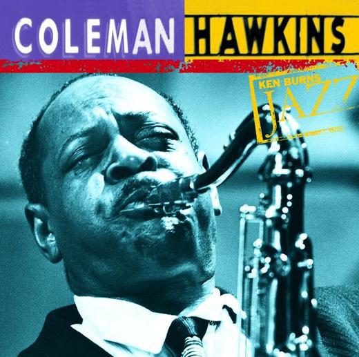 Ken Burns jazz: Coleman Hawkins - HAWKINS COLEMAN