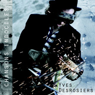 Les Chansons indociles - DESROSIERS YVES