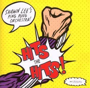 Hits the hits - SHAWN LEE'S PING PONG ORCHESTRA