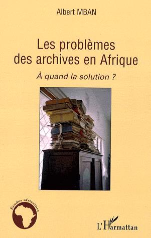 Les Problèmes des archives en Afrique - ALBERT MBAN