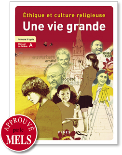 Une vie grande : éthique et culture religieuse, primaire 3e cycle : manuel de l&#39;élève A - COLLECTIF