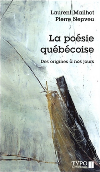 La Poésie québécoise - LAURENT MAILHOT - PIERRE NEPVEU