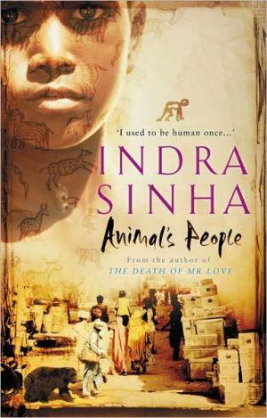 Animal&#39;s people - INDRA SINHA