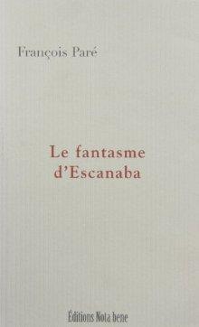 Le Fantasme d'Escanaba - FRANCOIS PARE