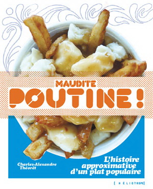 Maudite poutine! - CHARLES-ALEXANDRE THEORET