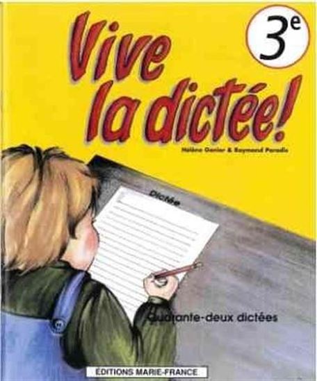 Vive la dictée ! 3e année du primaire - HÉLÈNE GAGNIER - RAYMOND PARADIS