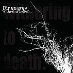 Withering to death - DIR EN GREY
