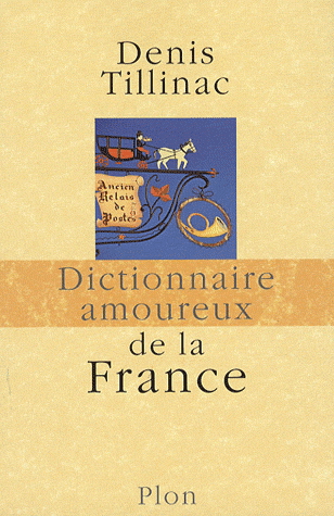 Dictionnaire amoureux de la France - DENIS TILLINAC
