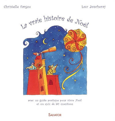 La Vraie histoire de Noël - LOIC JONCHERAY - CHRISTELLE FARGUE