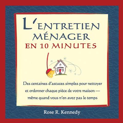 Entretien ménager en 10 minutes - ROSE R KENNEDY