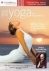AM-PM Yoga for Beginners: Bodywisdom - YOGA