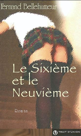 Le Sixième et le neuvième - FERNAND BELLEHUMEUR