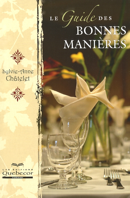 Le Guide des bonnes manières 3e éd. - SYLVIE-ANNE CHATELET
