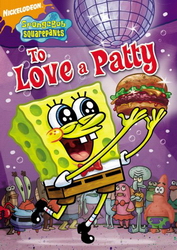 Spongebob Squarepants : To Love a Patty - SPONGEBOB SQUAREPANTS