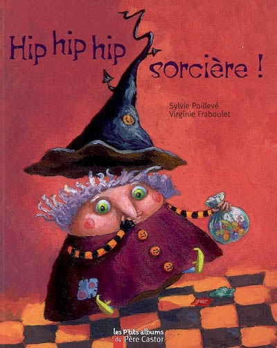 Hip hip hip, sorcière! - SYLVIE POILLEVE