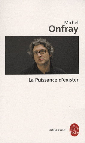 La Puissance d&#39;exister - MICHEL ONFRAY