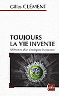 Toujours la vie invente - GILLES CLEMENT