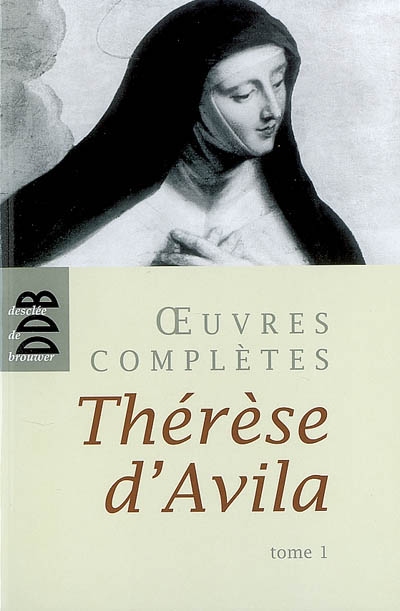 Oeuvres complètes T.01 - THÉRESE D'AVILA