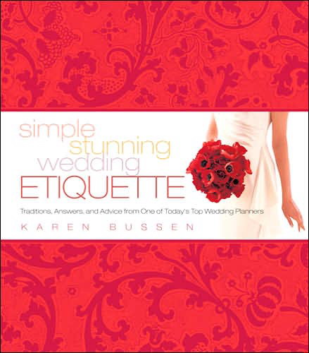 Simple stunning wedding etiquette - KAREN BUSSEN