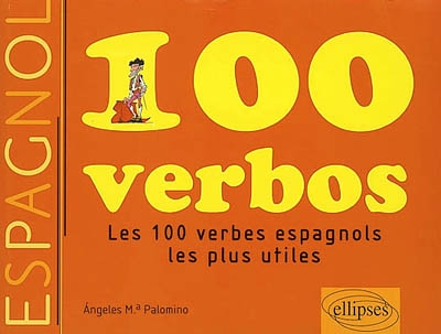 100 verbos : les 100 verbes espagnols les plus utiles - MARIA ANGELES PALOMINO