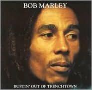 Bustin' out of Trenchtown - MARLEY BOB