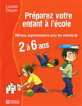 Préparez votre enfant à l'école N. éd. - LOUISE DOYON-RICHARD