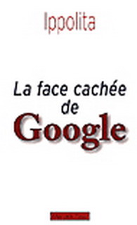 Face cachée de Google - COLLECTIF