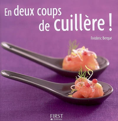 En deux coups de cuillère! - FREDERIC BERQUE
