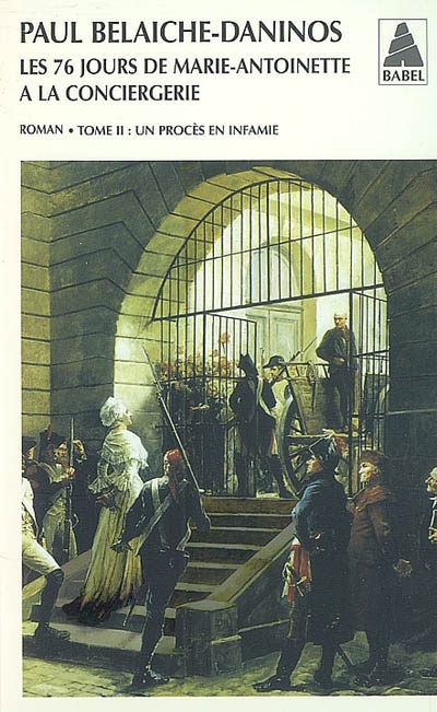 76 jours de Marie-Antoinette .. T. 02 - PAUL BELAICHE-DANINOS