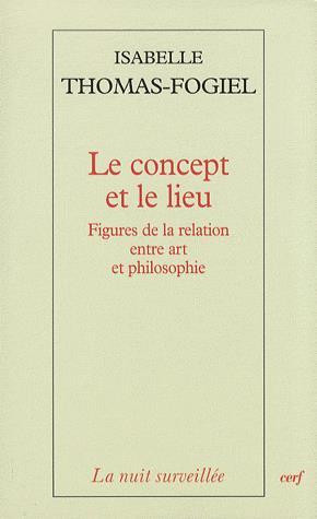 Le Concept et le lieu - ISABELLE THOMAS-FOGIEL