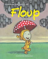 le Nouveau parapluie de Floup - CAROLE TREMBLAY - STEVE BESHWATY