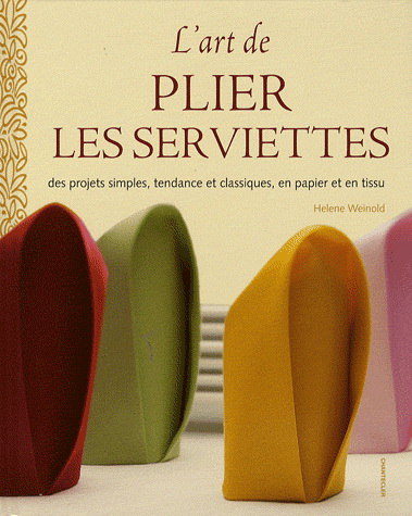 L&#39;Art de plier les serviettes - HELENE WEINOLD
