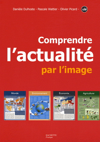 Comprendre actualité par image Ord:39.95 - DANIELE DULHOSTE & AL