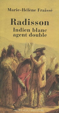 Radisson, indien blanc, agent double - MARIE-HELENE FRAISSE