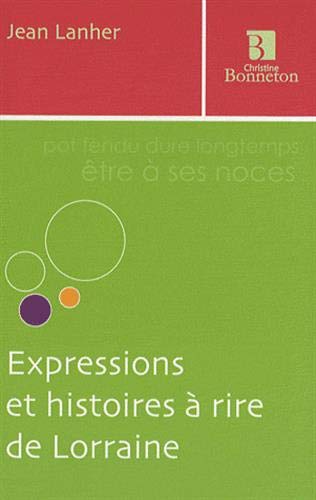 Expressions et histoires à rire de Lorr - JEAN LANHER