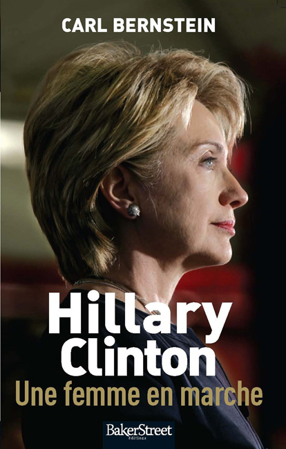 Hillary Clinton, une femme en marche - CARL BERNSTEIN
