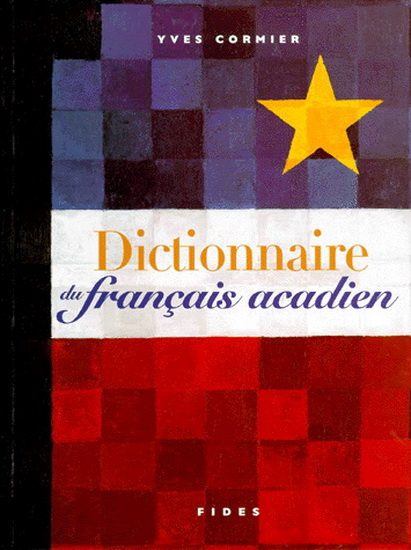Dictionnaire du français acadien - YVES CORMIER