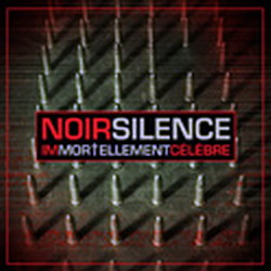 Immortellement célèbre - NOIR SILENCE