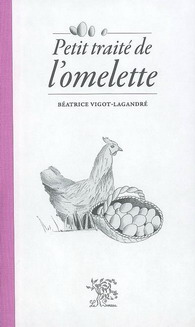 Petit traité de l&#39;omelette - BEATRICE VIGOT-LAGANDRE
