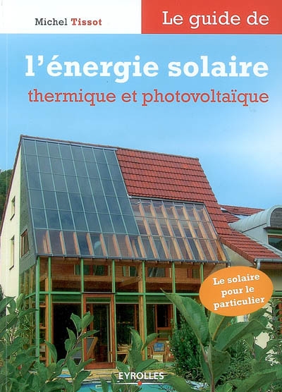 Le Guide de l'énergie solaire - MICHEL TISSOT
