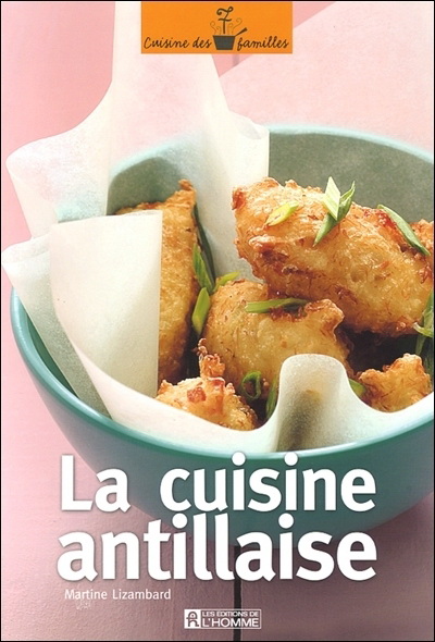 La Cuisine antillaise - MARTINE LIZAMBARD