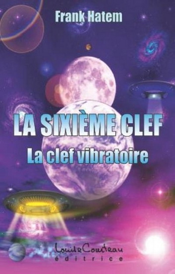 La Sixième clef: la clef vibratoire - FRANK HATEM