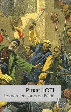 Les Derniers jours de Pékin - PIERRE LOTI