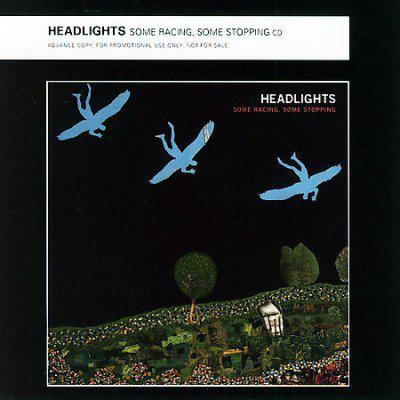 Some racing, some stopping - HEADLIGHTS