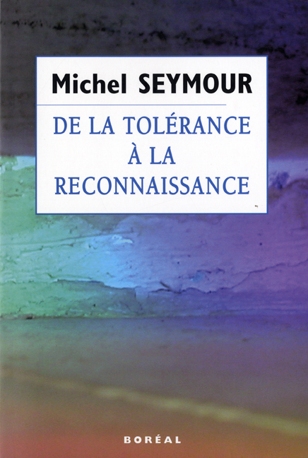 De la tolérance à la reconnaissance - MICHEL SEYMOUR