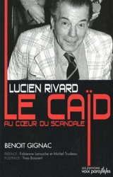Lucien Rivard le caïd au coeur scandale - BENOIT GIGNAC